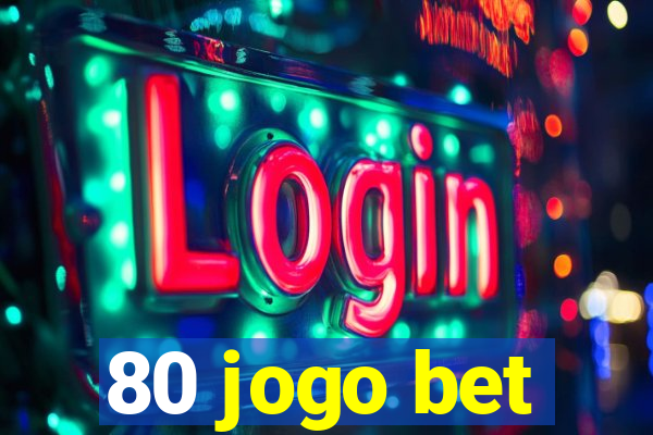 80 jogo bet